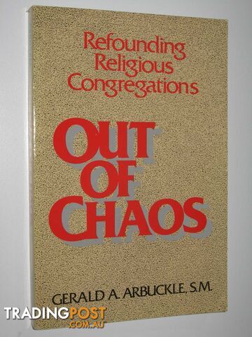Out of Chaos : Refounding Religious Congregations  - Arbuckle Gerald A. - 1988