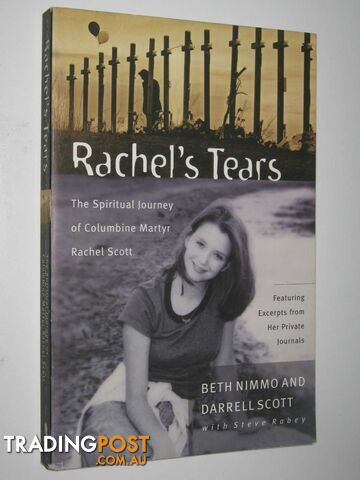 Rachel's Tears : The Spiritual Journey of Columbine Martyr Rachel Scott - Nimmo...