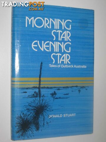 Morning Star, Evening Star : Tales of Outback Australia  - Stuart Donald - 1973