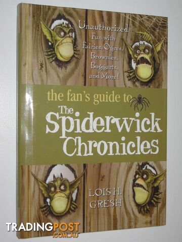 The Fan's Guide to the Spiderwick Chronicle : Unauthorized Fun With Fairies,...