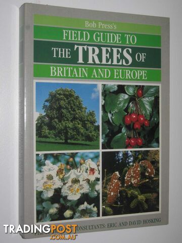 Field Guide to The Trees of Britain and Europe  - Press Bob - 1992