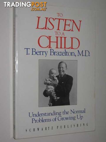 To Listen To A Child - Brazelton M.D. T. Berry - 1984