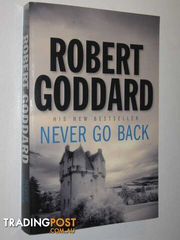 Never Go Back - Goddard Robert - 2006