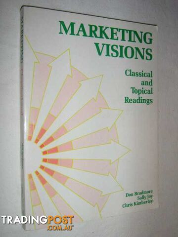 Marketing Visions : Classical and Topical Readings  - Bradmore Don & Joy, Sally - 1989