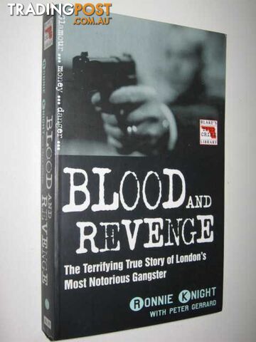 Blood and Revenge : the terrifying true story of London's most notorious gangster  - Knight Ronnie & Gerrard, Peter - 2004