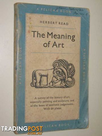 The Meaning Of Art  - Read Herbert - 1956