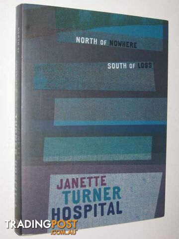 North of Nowhere, South of Loss - Hospital Janette Turner - 2003