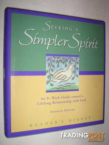 Seeking a Simpler Spirit : An 8-Week Guide Toward a Lifelong Relationship With God  - Deford Deborah - 1999