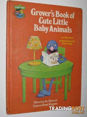 Grover's Book of Cute Little Baby Animals : Featuring Jim Henson's Sesame Street...