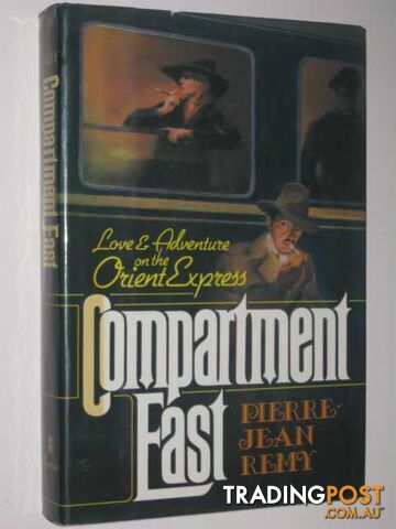 Compartment East : Love and Adventure on the Orient Express - Remy Pierre-Jean -...