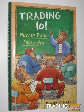 Trading 101 : How To Trade Like A Pro  - Harris Sunny J - 1996