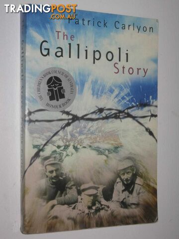 The Gallipoli Story  - Carlyon Patrick - 2003