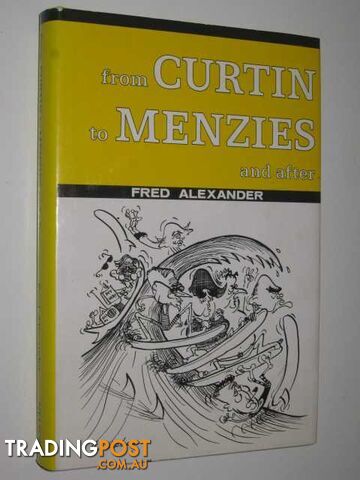 From Curtin to Menzies and After : Continuity or Confrontation  - Alexander Fred - 1973