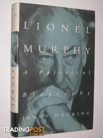 Lionel Murphy : A Political Biography  - Hocking Jenny - 1997