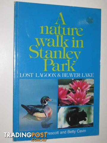 A Nature Walk in Stanley Park : Lost Lagoon & Beaver Lake  - Prescott Christine & Cavin, Betty - 1977
