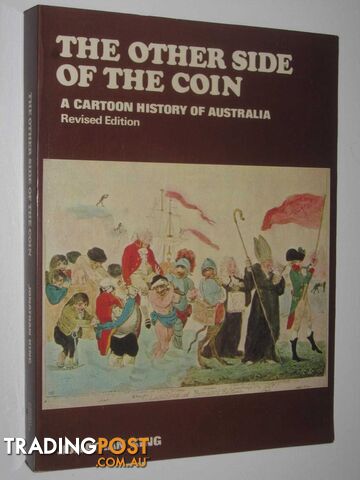 The Other Side Of The Coin : A Cartoon History Of Australia  - King Jonathan - 1979