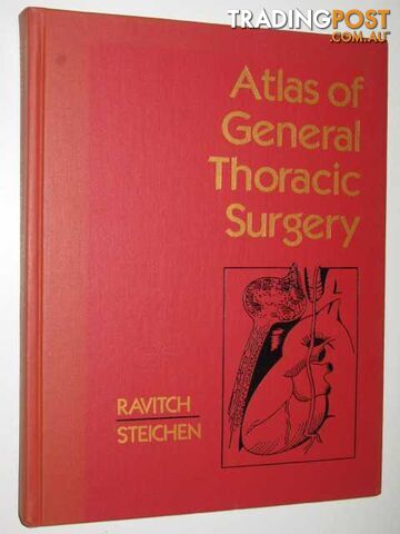 Atlas of General Thoracic Surgery  - Ravitch Mark M.& Steichen, Felicien M - 1988