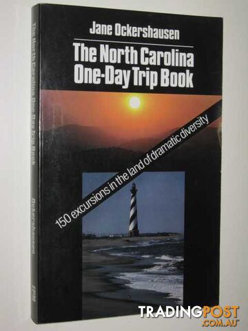 The North Carolina One-Day Trip Book : Land of Dramatic Diversity  - Ockershausen Jane - 1990