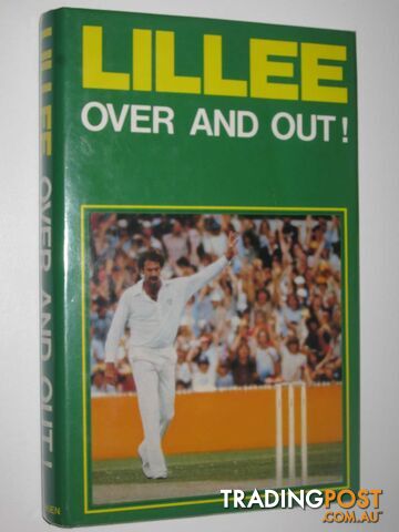 Lillee: Over and Out!  - Lillee Dennis - 1984