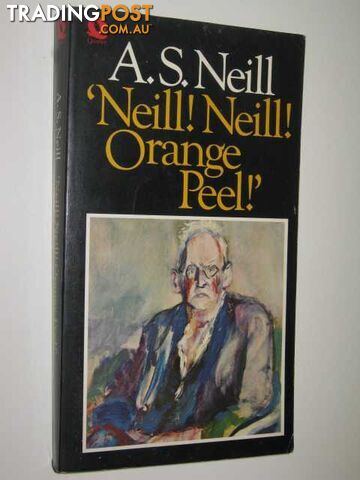 'Neill! Neill! Orange Peel!'  - Neill A. S. - 1977