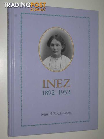 Inez 1892-1952  - Clampett Muriel E. - 1999