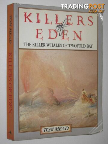 Killers Of Eden : The Killer Whales Of Twofold Bay  - Mead Tom - 1985