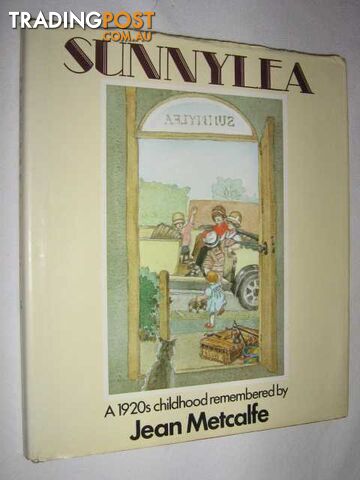 Sunnylea : A 1920s Childhood Remembered  - Metcalf Jean - 1980