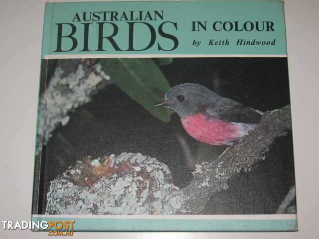 Australian Birds in Colour - Hindwood Keith - 1966