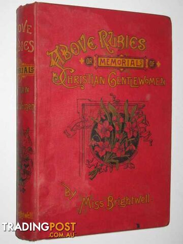 Above Rubies: or, Memorials of Christian Gentlewomen - Miss Brightwell - 1887