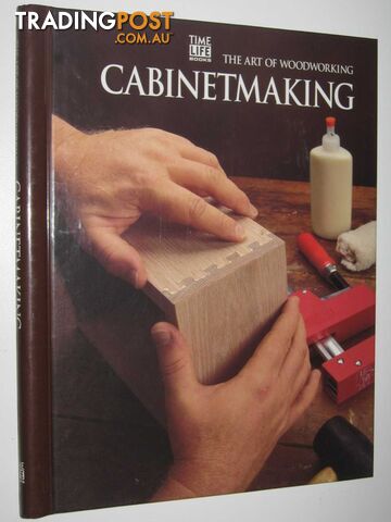 Cabinetmaking - The Art of Woodworking Series  - Home-Douglas Pierre - 1992