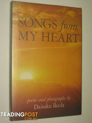 Songs from My Heart : Poems and Photographs  - Ikeda Daisaku - 1978