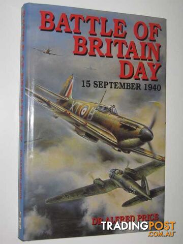 Battle of Britain Day 15 September 1940  - Price Dr Alfred - 1999