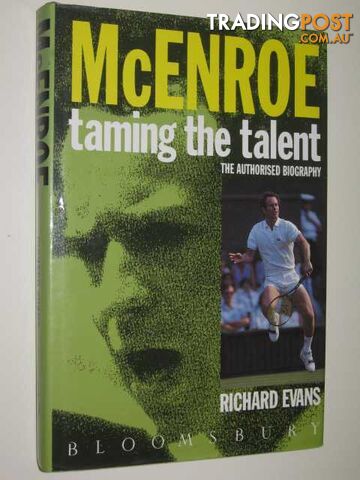 McEnroe: Taming The Talent : The Authorised Biography - Evans Richard - 1990