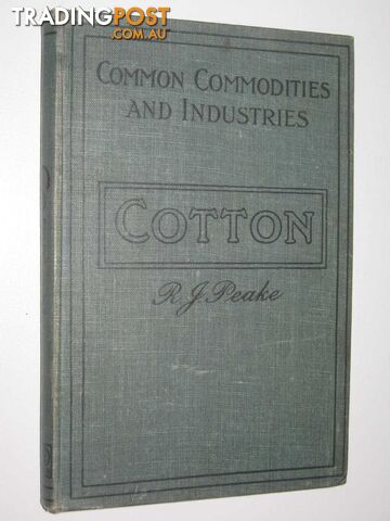 Cotton : From the Raw Material to the Finished Product  - Peake R. J. - No date
