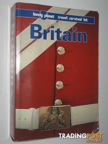 Britain: Lonely Planet Travel Survival Kit  - Wheeler Tony & Everist, Richard & Sheehan, Sean & Yale, Pat & Thomas, Bryn - 1997