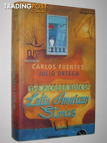 The Picador Book of Latin American Stories - Fuentes Carlos & Ortega, Julio -...