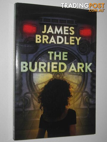 The Buried Ark - The Change Trilogy Series #2  - Bradley James - 2018