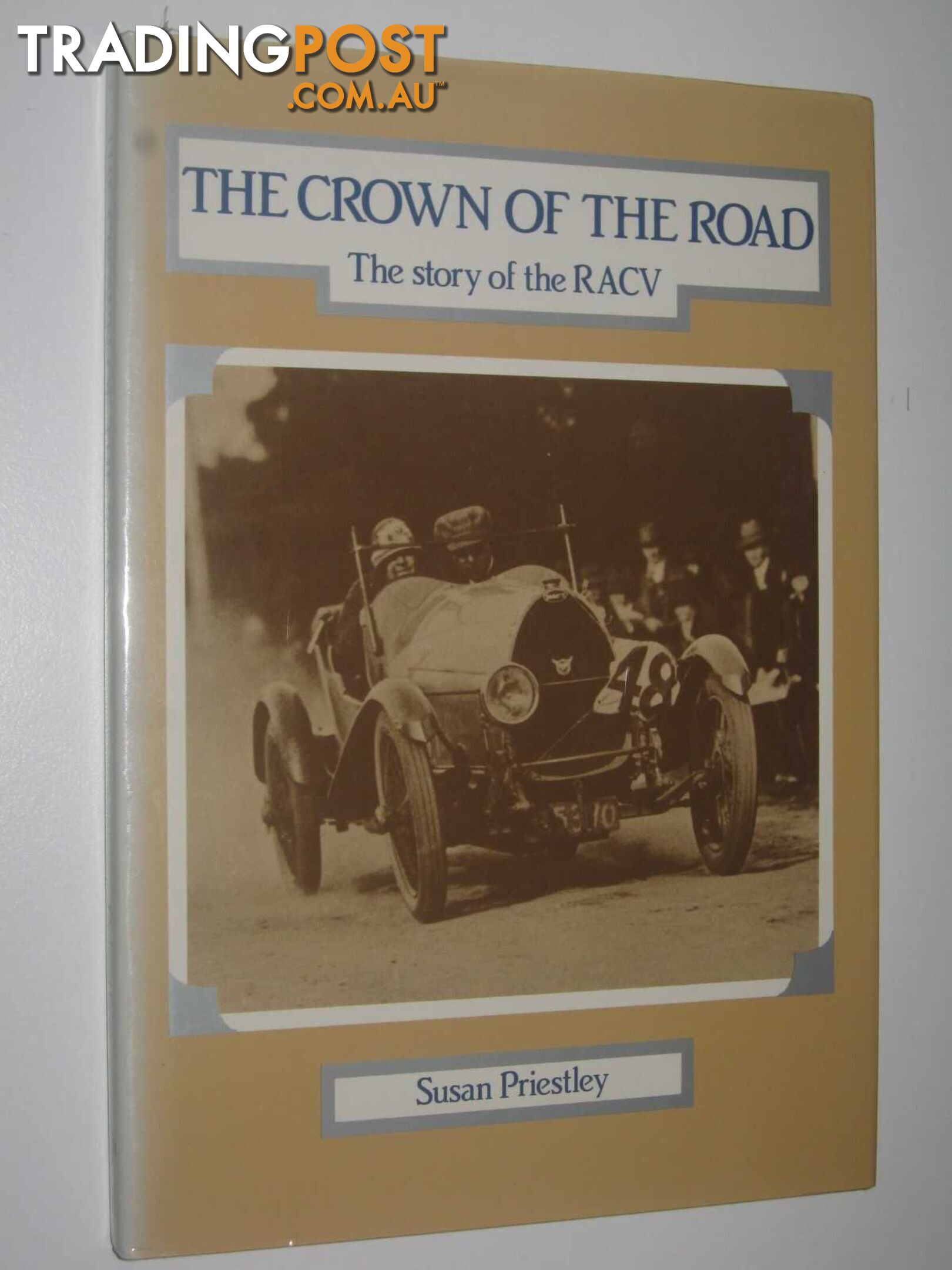 The Crown of the Road : The Story of the RACV  - Priestley Susan - 1983