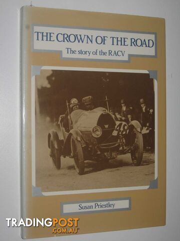 The Crown of the Road : The Story of the RACV  - Priestley Susan - 1983