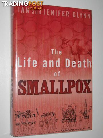 The Life and Death of Smallpox  - Glynn Ian + Jenifer - 2004