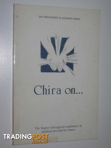 Chira On ... : The Master Chirurgeon's Summary of Spiritual and Psychic Basics  - Trenorden Jan & Creed, Andrew - 1990