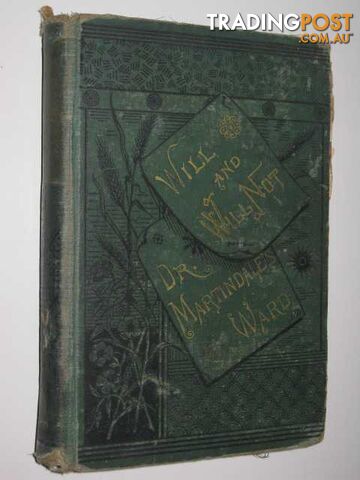 Will and Will Not + Doctor Martindale's Ward - Trowbridge Catherine M. - 1883