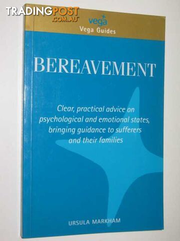 Bereavement: Your Questions Answered - Vega Guides Series  - Markham Ursula - 2002