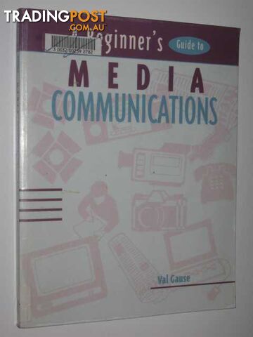 A Beginner's Guide To Media Communications  - Gause Val - 1996