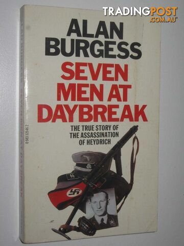 Seven Men at Daybreak : The True Story of the Assassination of Heydrich  - Burgess Alan - 1980