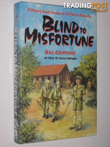 Blind to Misfortune : A Story of Great Courage in the Face of Adversity -...