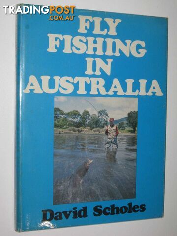Fly Fishing in Australia  - Scholes David - 1974