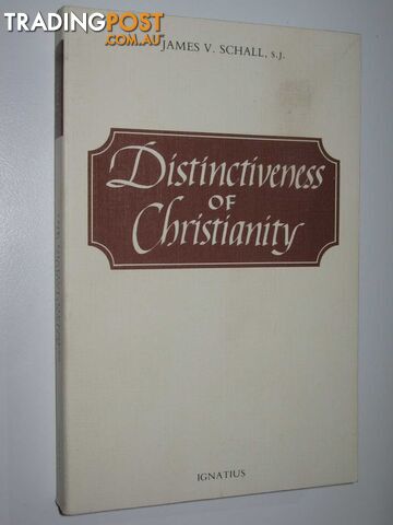 Distinctiveness of Christianity  - Schall James V. - 1985