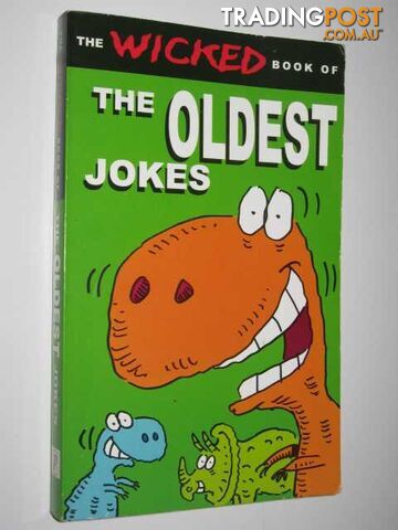 The Wicked Book of the Oldest Jokes  - Author Not Stated - 2001