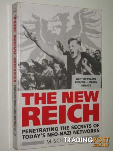 The New Reich : Penetrating The Secrets Of Today's Neo-Nazi Networks  - Schmidt Michael - 1993